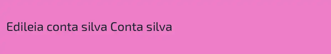 Edileia conta silva Conta silva